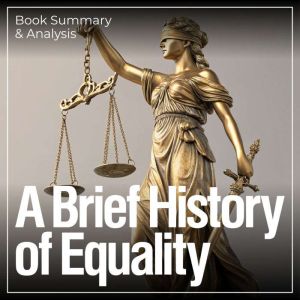 A Brief History of Equality: Book Summary & Analysis