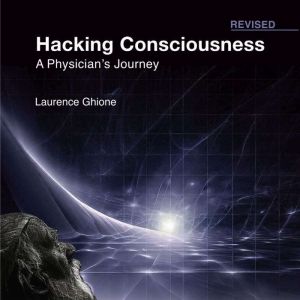 Hacking Consciousness:  A Physician's Journey