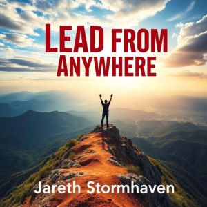 Lead from Anywhere: Influence Like a Pro: Elevate your influence today! Discover energizing audio courses to master leadership