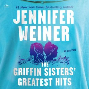 The Griffin Sisters Greatest Hits, Jennifer Weiner