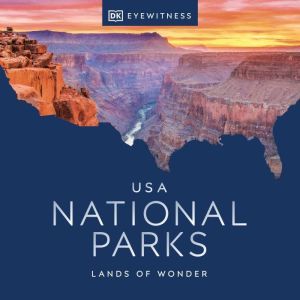 USA National Parks: Lands of Wonder, DK Eyewitness