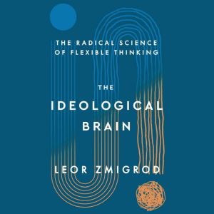 The Ideological Brain, Leor Zmigrod