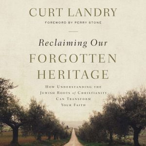 Reclaiming Our Forgotten Heritage, Curt Landry