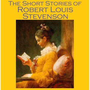 The Short Stories Of Robert Louis Ste..., Robert Louis Stevenson