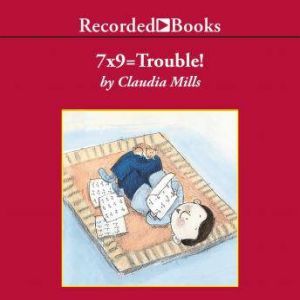 7X9  Trouble!, Claudia Mills