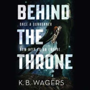 Behind the Throne, K. B. Wagers