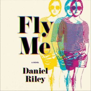 Fly Me, Daniel Riley