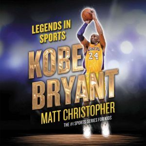 Kobe Bryant: Legends in Sports, Matt Christopher