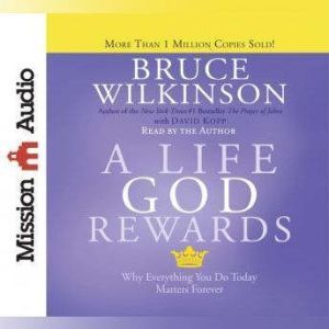 A Life God Rewards, Bruce Wilkinson