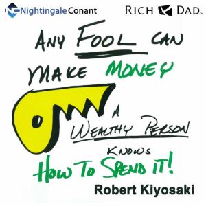 Any Fool Can Make Money, Robert Kiyosaki