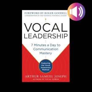 Vocal Leadership 7 Minutes a Day to ..., Arthur Samuel Joseph