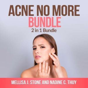 Acne no more Bundle 2 in 1 Bundle, A..., Mellisa J Stone and Nadine C Thuy