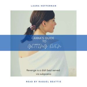 Annas Guide to Getting Even, Laura Heffernan
