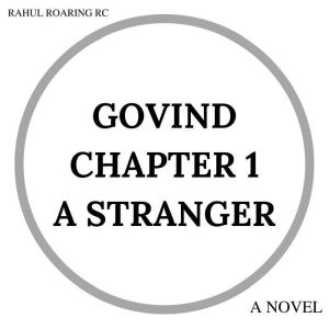 Govind Chapter 1  A Stranger, Rahul Roaring RC