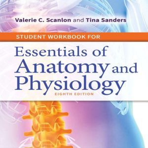 Essentials of Anatomy and Physiology, Valerie C. Scanlon PhD