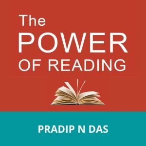 The Power of Reading, Pradip N Das