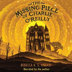 The Missing Piece of Charlie OReilly..., Rebecca K.S. Ansari