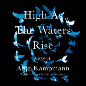 High as the Waters Rise, Anja Kampmann