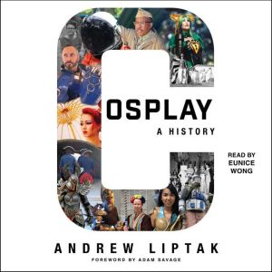 Cosplay A History, Andrew Liptak