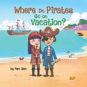 Where Do Pirates Go On Vacation?, Kim Ann