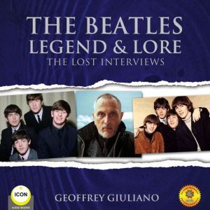 The Beatles Legend  Lore  The Lost ..., Geoffrey Giuliano