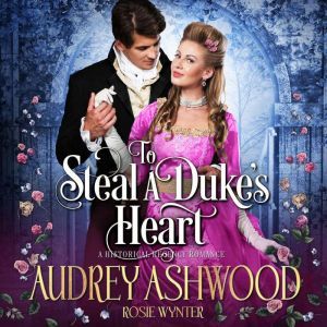 To Steal A Dukes Heart, Audrey Ashwood