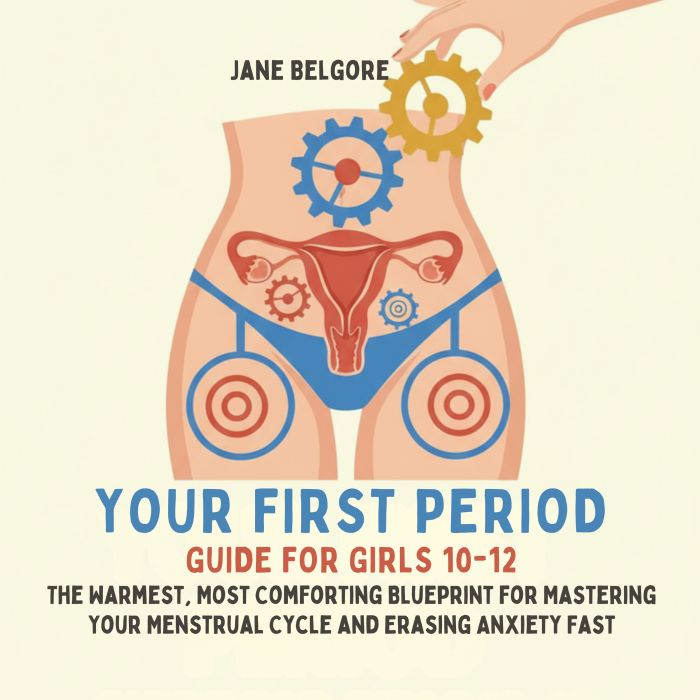 Your First Period Guide for Girls 10..., Jane Belgore