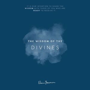 The Wisdom of the Divines: Blessings to you, may you be fruitful and kind, and your life as easy and as joyful as it is meant