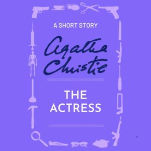 The Actress: A Short Story