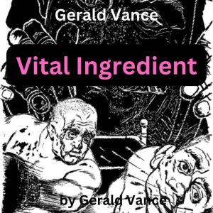 Gerald Vance Vital Ingredient, Gerald Vance
