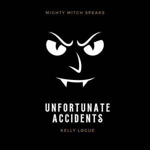 Unfortunate Accidents, Kelly Logue