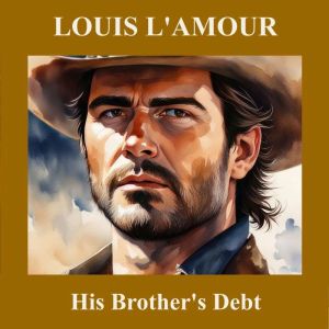 His Brothers Debt, Louis LAmour
