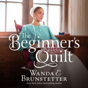 The Beginners Quilt, Wanda E Brunstetter