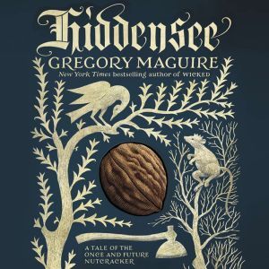 Hiddensee: A Tale of the Once and Future Nutcracker, Gregory Maguire