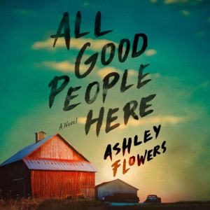 All Good People Here, Ashley Flowers
