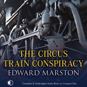 The Circus Train Conspiracy, Edward Marston