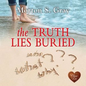 The Truth Lies Buried, Morton S. Gray