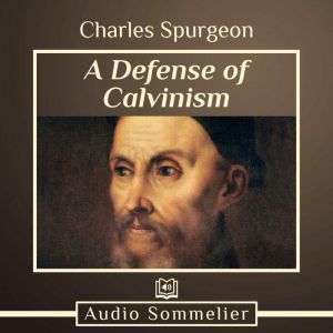 A Defense of Calvinism, Charles Spurgeon