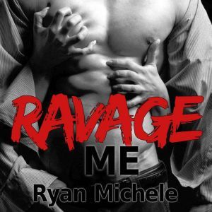 Ravage Me, Ryan Michele
