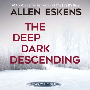 The Deep Dark Descending, Allen Eskens