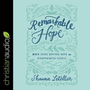 Remarkable Hope, Shauna Letellier