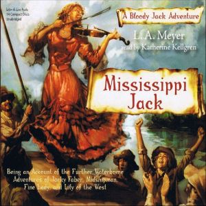 Mississippi Jack A Bloody Jack Adventure, L. A. Meyer