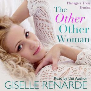 The Other Other Woman Menage a Trois..., Giselle Renarde