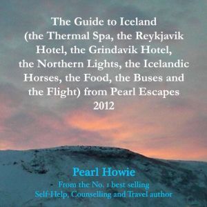 The Guide to Iceland the Thermal Spa..., Pearl Howie