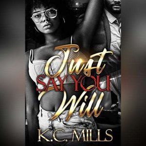 Just Say You WIll, K.C. Mills