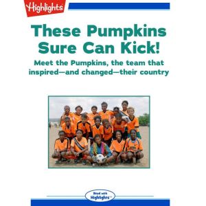 These Pumpkins Sure Can Kick!, Patricia Cuff