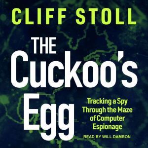 The Cuckoo's Egg Tracking a Spy Through the Maze of Computer Espionage, Cliff Stoll
