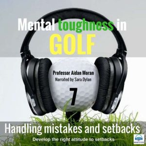 Mental toughness in Golf  7 of 10 Ha..., Professor Aidan Moran