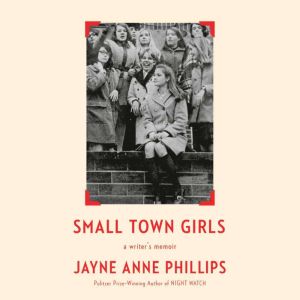 Small Town Girls, Jayne Anne Phillips