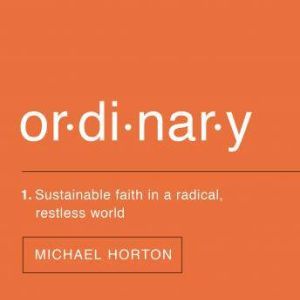 Ordinary, Michael Horton